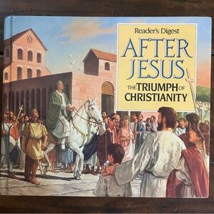 After Jesus -The Triumph of Christianity by Reader's Digest 1992 Hardcover